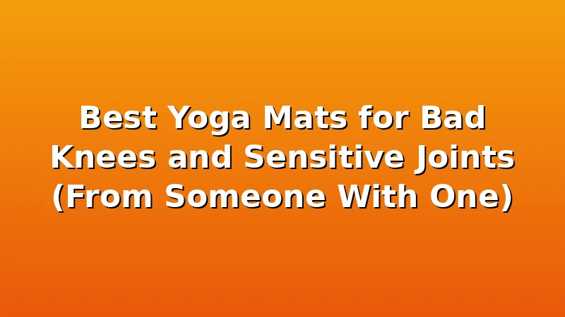 Best Yoga Mats for Bad Knees and Sensitive Joints (From Someone With One) - YogaBrook review with measurements and honest opinion
