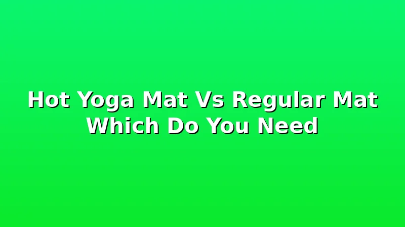 Hot Yoga Mat Vs Regular Mat Which Do You Need - YogaBrook review with measurements and honest opinion