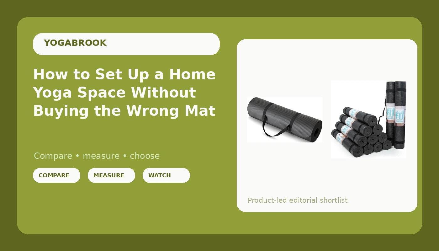 How to Set Up a Home Yoga Space Without Buying the Wrong Mat