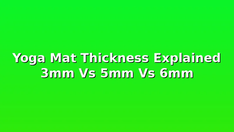 Yoga Mat Thickness Explained 3mm Vs 5mm Vs 6mm - YogaBrook review with measurements and honest opinion