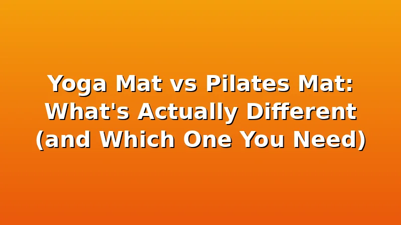Yoga Mat vs Pilates Mat: What's Actually Different (and Which One You Need) - YogaBrook review with measurements and honest opinion